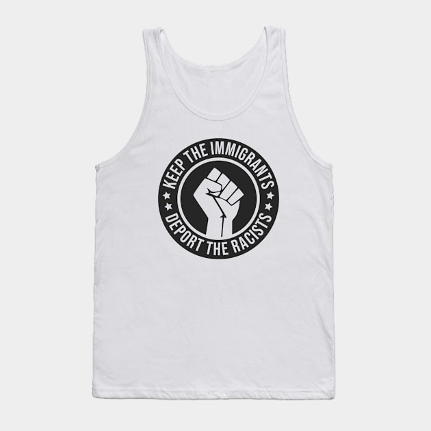 KEEP THE IMMIGRANT DEPORT THE RACIST Tank Top by Rebelion